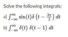 Solve The Following Integrals 00 A Sin T 8 T 3 Dt B F T 8 T 1 Dt 1