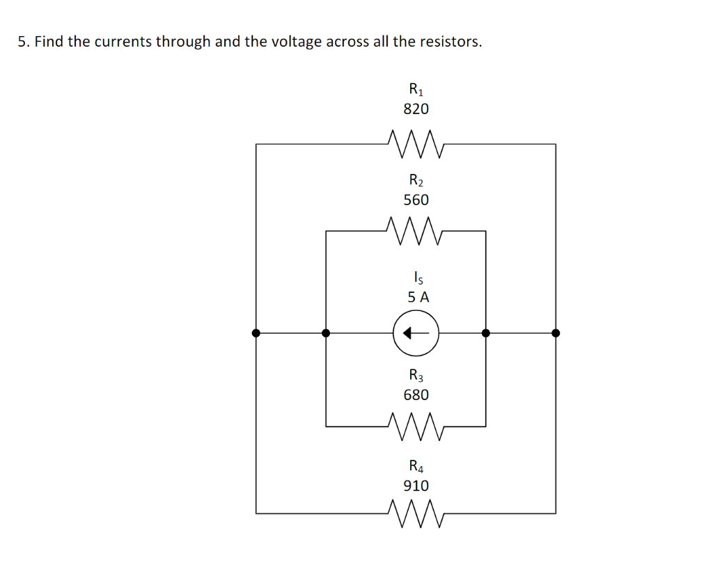5 Find The Currents Through And The Voltage Across All The Resistors R 820 Ww R 560 M Is 5 A R3 680 R4 910 1