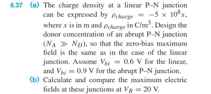 6 37 A The Charge Density At A Linear P N Junction Can Be Expressed By Pcharge 5 X 108 X Where X Is In M And Pchar 1