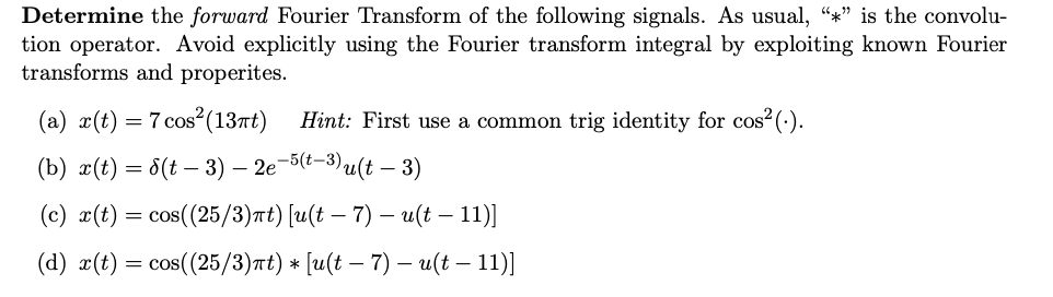 Determine The Forward Fourier Transform Of The Following Signals As Usual Is The Convolu Tion Operator Avoid Exp 1