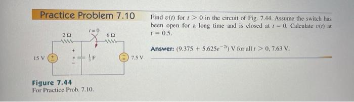 Practice Problem 7 10 1 0 212 602 Www 15 V Jp Figure 7 44 For Practice Prob 7 10 7 5 V Find V 1 For T 0 In The Ci 1