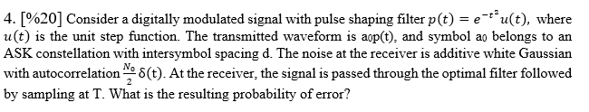 4 20 Consider A Digitally Modulated Signal With Pulse Shaping Filter P T Etu T Where U T Is The Unit Step Fun 1