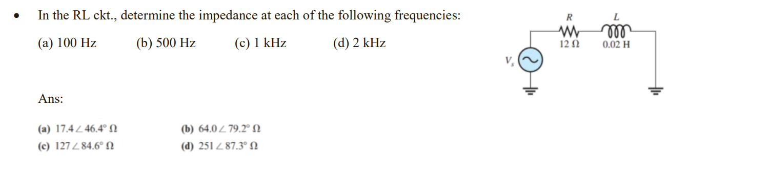 In The Rl Ckt Determine The Impedance At Each Of The Following Frequencies A 100 Hz B 500 Hz C 1 Khz D 2 Khz 1