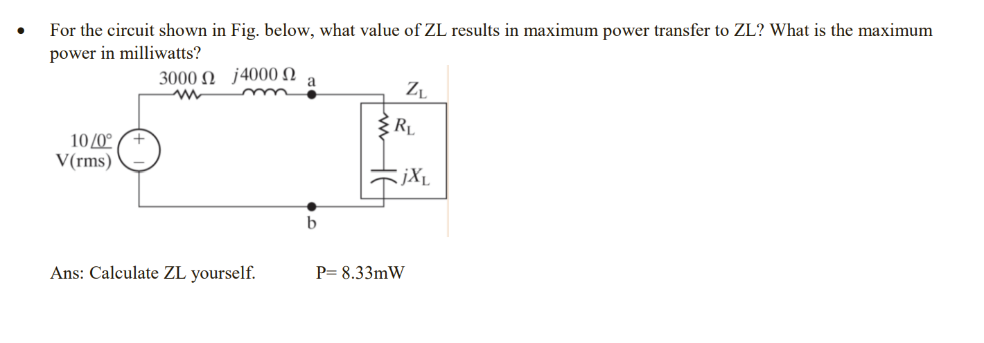 For The Circuit Shown In Fig Below What Value Of Zl Results In Maximum Power Transfer To Zl What Is The Maximum Pow 1