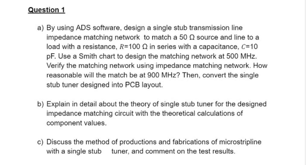 Question 1 A By Using Ads Software Design A Single Stub Transmission Line Impedance Matching Network To Match A 500 So 1