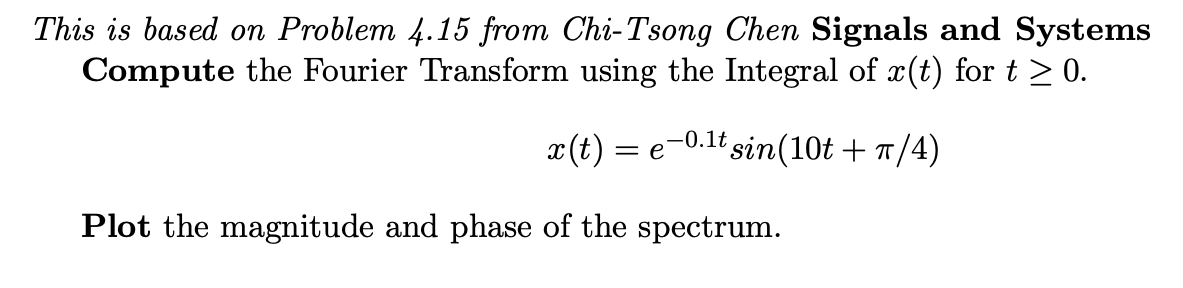 This Is Based On Problem 4 15 From Chi Tsong Chen Signals And Systems Compute The Fourier Transform Using The Integral O 1