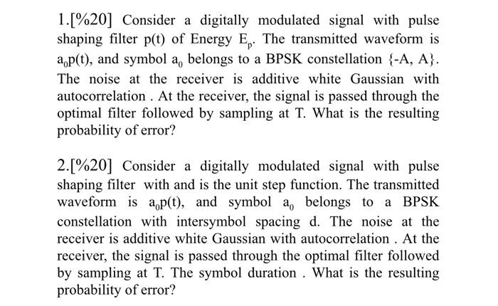 1 20 Consider A Digitally Modulated Signal With Pulse Shaping Filter P T Of Energy E The Transmitted Waveform Is Ap 1
