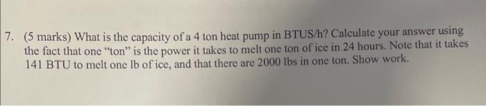 7 5 Marks What Is The Capacity Of A 4 Ton Heat Pump In Btus H Calculate Your Answer Using The Fact That One Ton Is 1