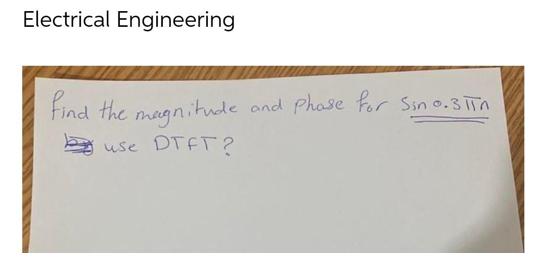 Electrical Engineering Find The Magnitude Use Dtft Nitude And Phase For Sin 0 31n 1
