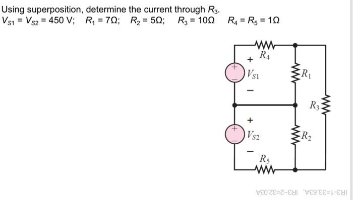 Using Superposition Determine The Current Through R3 Vs1 Vs2 450 V R 70 R 50 R3 100 R R 102 Ww R 1