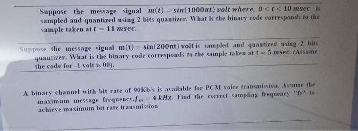 Suppose The Message Signal M T Sin 1000mt Volt Where 0 T 10 Msec Is Sampled And Quantized Using 2 Bits Quantize 2