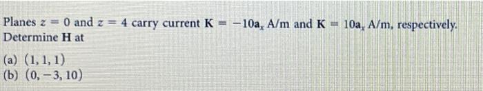 Planes Z 0 And Z Determine Hat A 1 1 1 B 0 3 10 4 Carry Current K 10a A M And K 10a A M Respect 1