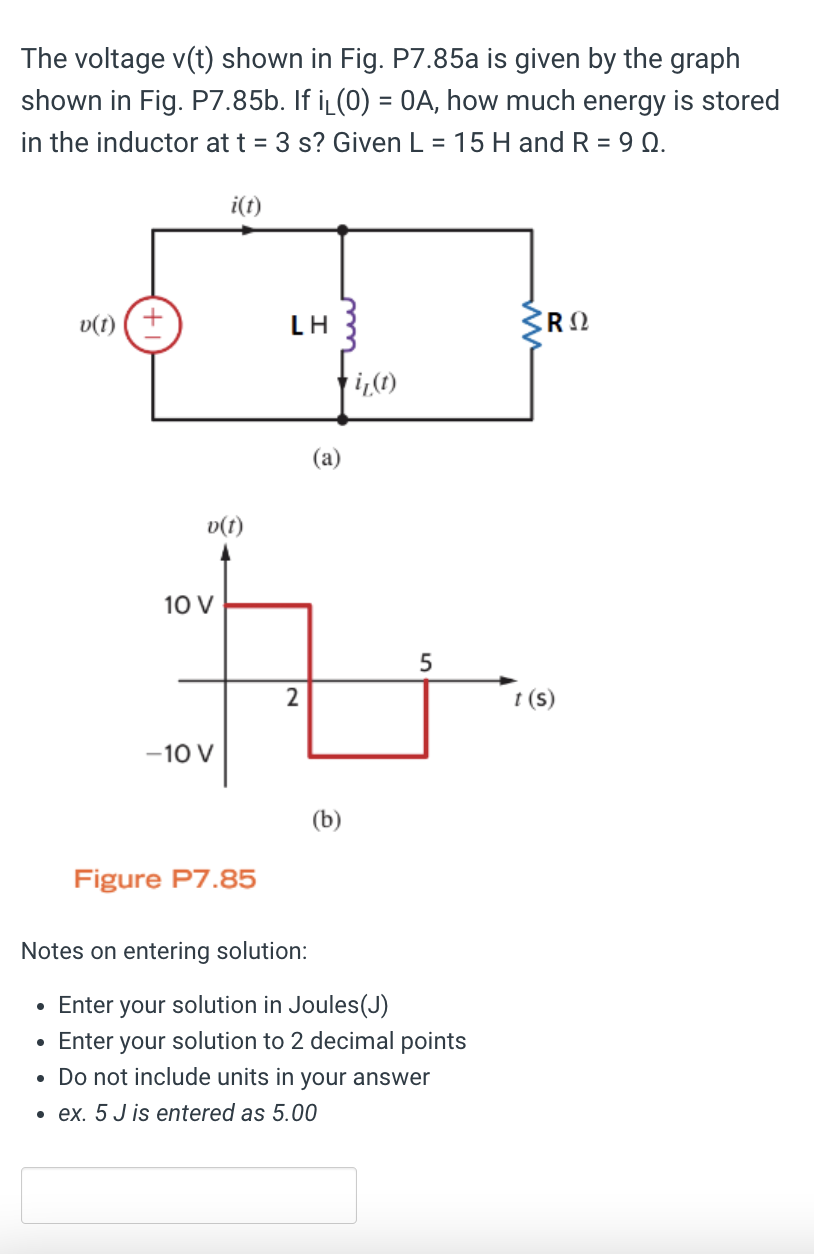 The Voltage V T Shown In Fig P7 85a Is Given By The Graph Shown In Fig P7 85b If I 0 0a How Much Energy Is Stor 1