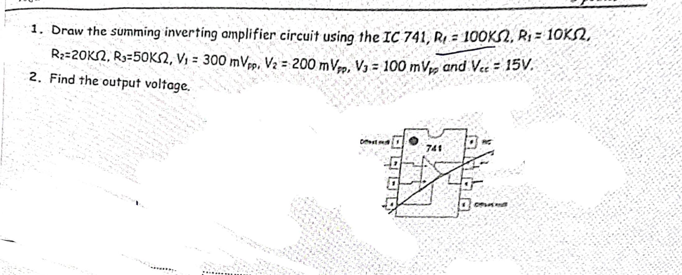 1 Draw The Summing Inverting Amplifier Circuit Using The Ic 741 R 100ks2 Ri 10k2 R 20km R 50ks V 300 Mvpp 1