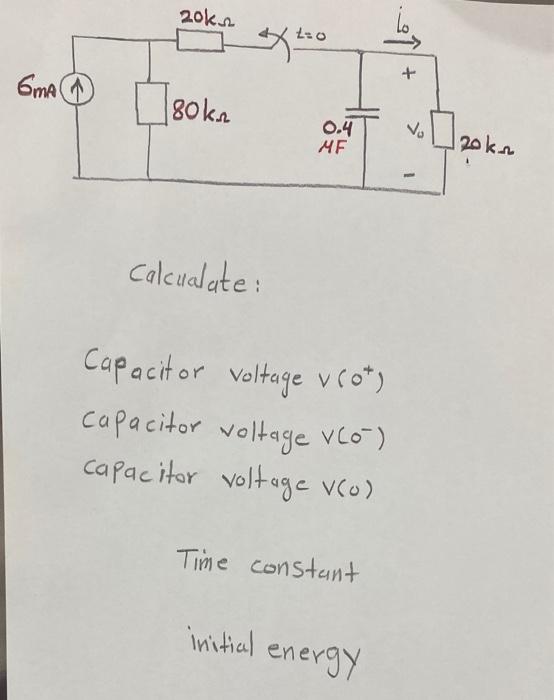 6ma 20k 80kn Calcualate Capacitor Voltage Vot Capacitor Voltage Vco Capacitor Voltage V 0 Time Constant Initi 1