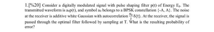 1 20 Consider A Digitally Modulated Signal With Pulse Shaping Filter P T Of Energy Ep The Transmitted Waveform Is A 1