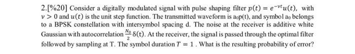2 20 Consider A Digitally Modulated Signal With Pulse Shaping Filter P T E Tu T With V 0 And U T Is The Unit S 1