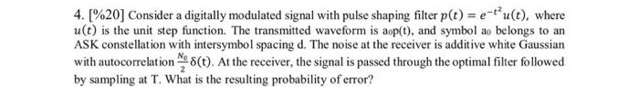 4 20 Consider A Digitally Modulated Signal With Pulse Shaping Filter P T E T U T Where U T Is The Unit Step Fu 1