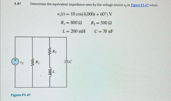 3 47 Determine The Equivalent Impedance Seen By The Voltage Source Us In Figure P3 47 When D T 10 Cos 4 000r 60 V R 1