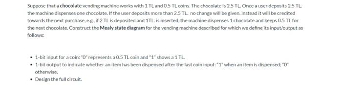 Suppose That A Chocolate Vending Machine Works With 1 Tl And 0 5 Tl Coins The Chocolate Is 2 5 Tl Once A User Deposits 1