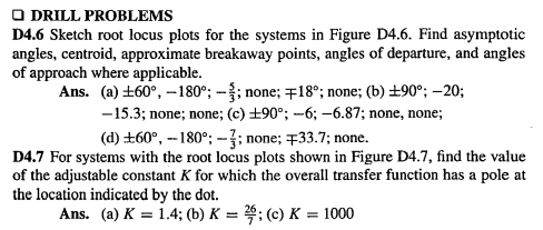 Drill Problems D4 6 Sketch Root Locus Plots For The Systems In Figure D4 6 Find Asymptotic Angles Centroid Approximat 1