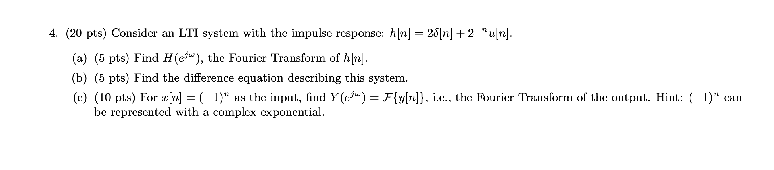 4 20 Pts Consider An Lti System With The Impulse Response H N 26 N 2 U N A 5 Pts Find H E The Fourier 1