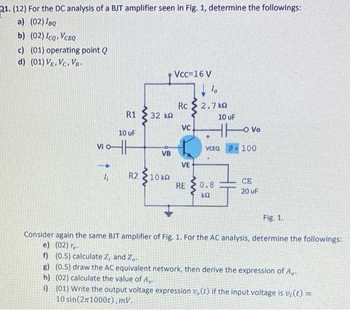 21 12 For The Dc Analysis Of A Bjt Amplifier Seen In Fig 1 Determine The Followings A 02 Ibq B 02 Icq Vceq C 1