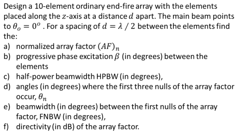 Design A 10 Element Ordinary End Fire Array With The Elements Placed Along The Z Axis At A Distance D Apart The Main Be 1
