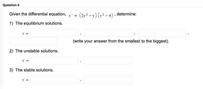 Question 5 Given The Differential Equation Y 1 The Equilibrium Solutions 2 The Unstable Solutions Y 3 The Stabl 1
