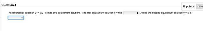Question 4 The Differential Equation Y Y Y 5 Has Two Equilibrium Solutions The First Equilibrium Solution Y 0 Is S 2
