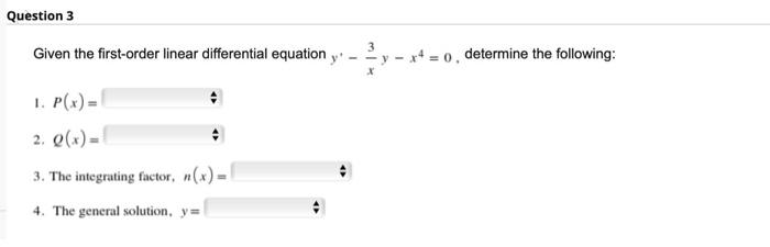 Question 3 Given The First Order Linear Differential Equation Y 1 P X 2 Q X 3 The Integrating Factor N X 4 Th 1