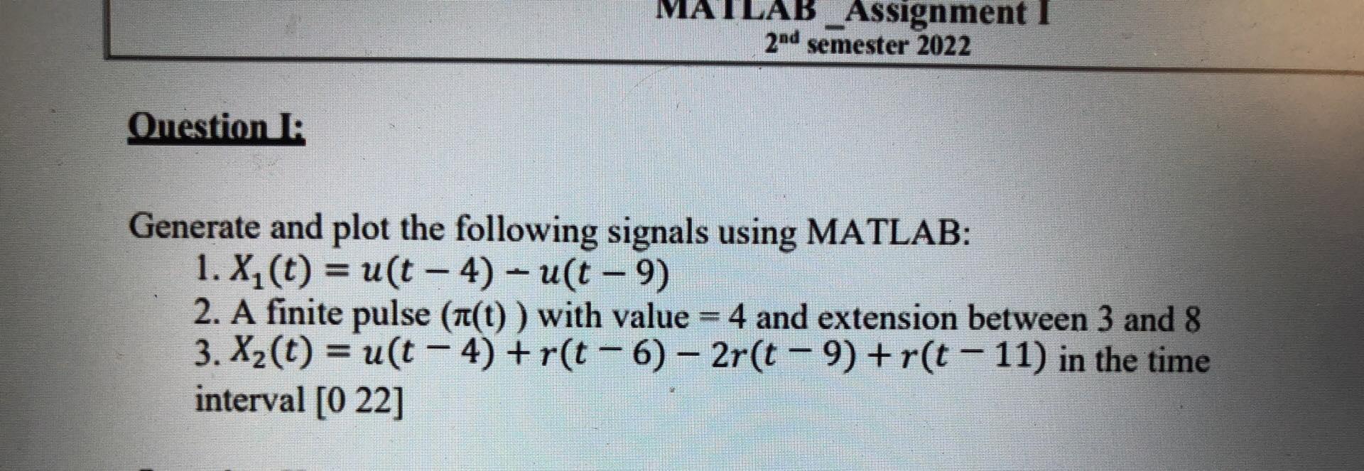 Ma Ab Assignment I 2nd Semester 2022 Question I Generate And Plot The Following Signals Using Matlab 1 X T U T 1