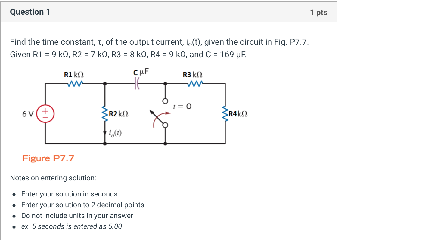 Question 1 1 Pts Find The Time Constant T Of The Output Current I T Given The Circuit In Fig P7 7 Given R1 9 K 1
