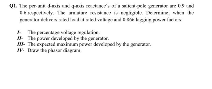 Q1 The Per Unit D Axis And Q Axis Reactance S Of A Salient Pole Generator Are 0 9 And 0 6 Respectively The Armature Re 1