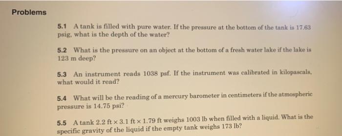Problems 5 1 A Tank Is Filled With Pure Water If The Pressure At The Bottom Of The Tank Is 17 63 Psig What Is The Dept 1
