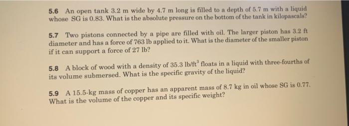 5 6 An Open Tank 3 2 M Wide By 4 7 M Long Is Filled To A Depth Of 5 7 M With A Liquid Whose Sg Is 0 83 What Is The Abso 1