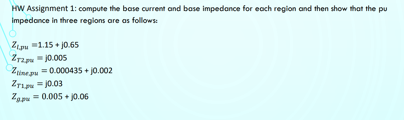 Hw Assignment 1 Compute The Base Current And Base Impedance For Each Region And Then Show That The Pu Impedance In Thre 1