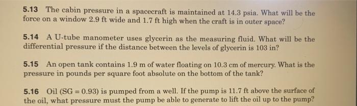 5 13 The Cabin Pressure In A Spacecraft Is Maintained At 14 3 Psia What Will Be The Force On A Window 2 9 Ft Wide And 1 1