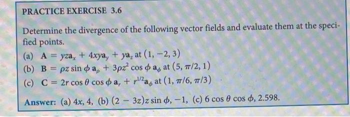 Practice Exercise 3 6 Determine The Divergence Of The Following Vector Fields And Evaluate Them At The Speci Fied Point 1