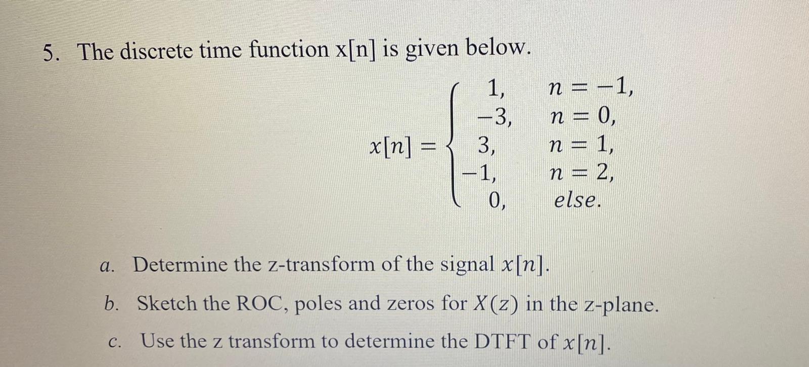 5 The Discrete Time Function X N Is Given Below 1 N 1 N 0 3 X N 3 N 1 N 2 0 Else A Determine 1