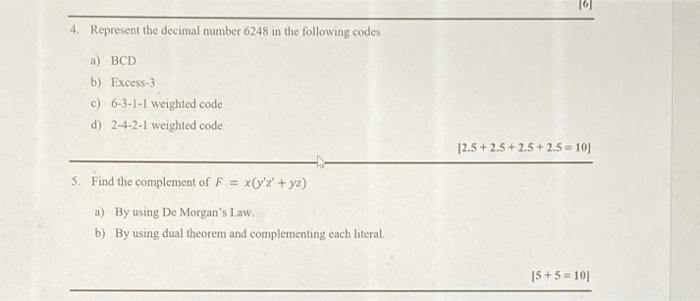 4 Represent The Decimal Number 6248 In The Following Codes A Bcd B Excess 3 C 6 3 1 1 Weighted Code D 2 4 2 1 Weigh 1
