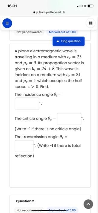 16 31 Iii Lte Yulearn Yeditepe Edu Tr Not Yet Answered Marked Out Of 5 00 Flag Question A Plane Electromagnetic Wave Is 1