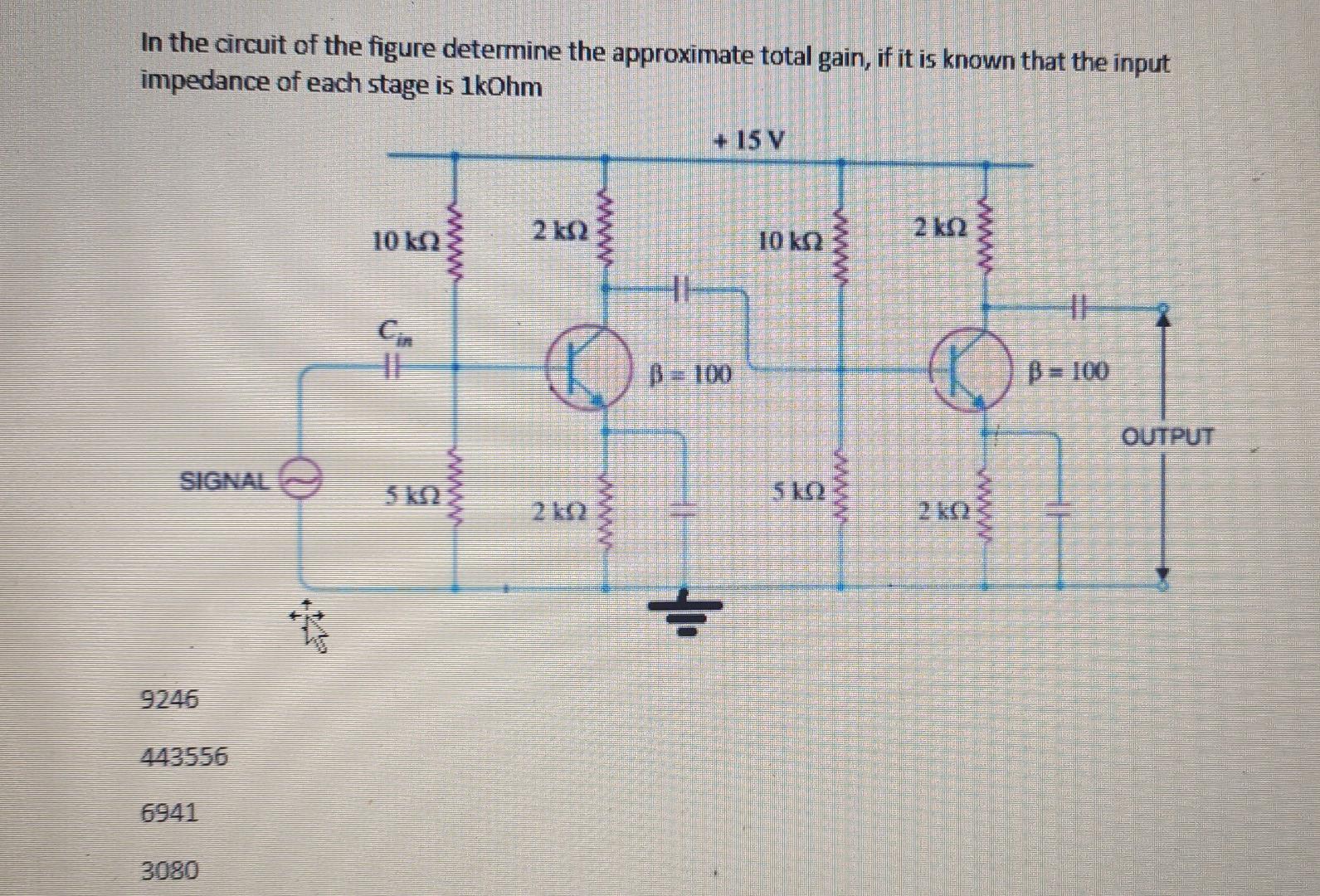 In The Circuit Of The Figure Determine The Approximate Total Gain If It Is Known That The Input Impedance Of Each Stage 1