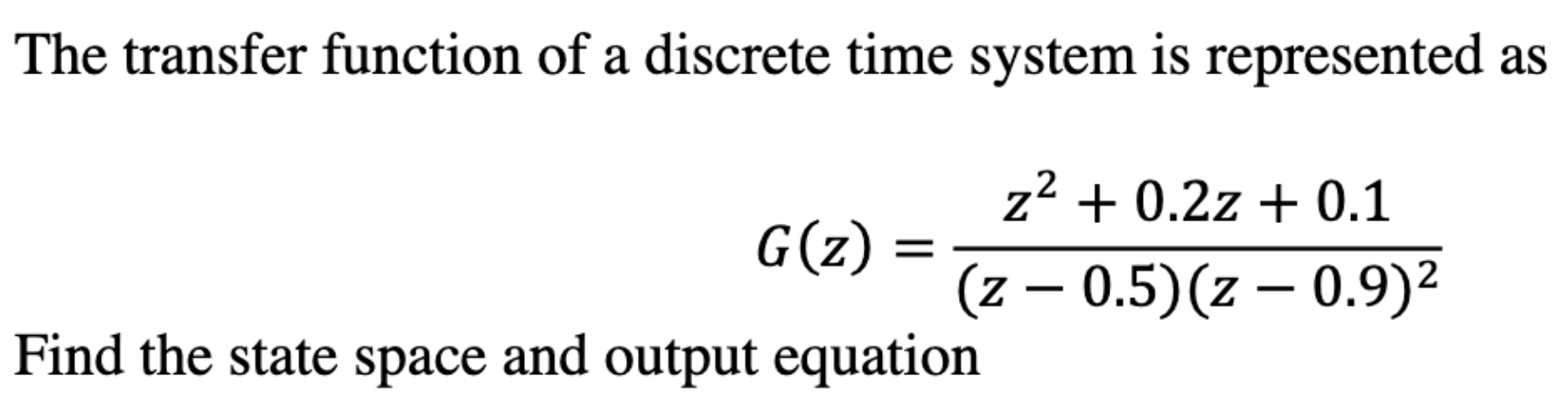 The Transfer Function Of A Discrete Time System Is Represented As Z 0 2z 0 1 2 G Z Z 0 5 Z 0 9 Find The St 1
