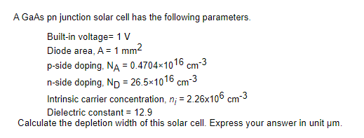 A Gaas Pn Junction Solar Cell Has The Following Parameters Built In Voltage 1 V Diode Area A 1 Mm P Side Doping N 1