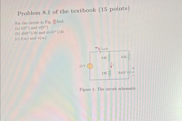 Problem 8 1 Of The Textbook 15 Points For The Circuit In Fig I Find A I 0 And V 0 B Di 0 Dt And Dv 0 Dt 1