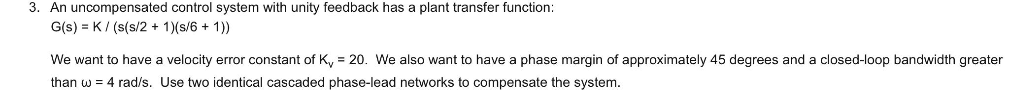 3 An Uncompensated Control System With Unity Feedback Has A Plant Transfer Function G S K S S 2 1 S 6 1 We 1