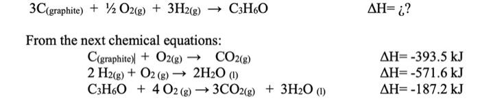3c Graphite 12 O2 G 3h2 G C3h60 Ah From The Next Chemical Equations C Graphite O2 G Co2 8 2 H2 G 1