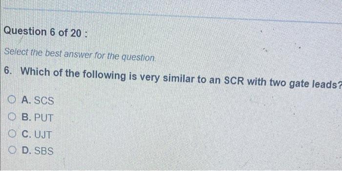 Question 6 Of 20 Select The Best Answer For The Question 6 Which Of The Following Is Very Similar To An Scr With Two 1