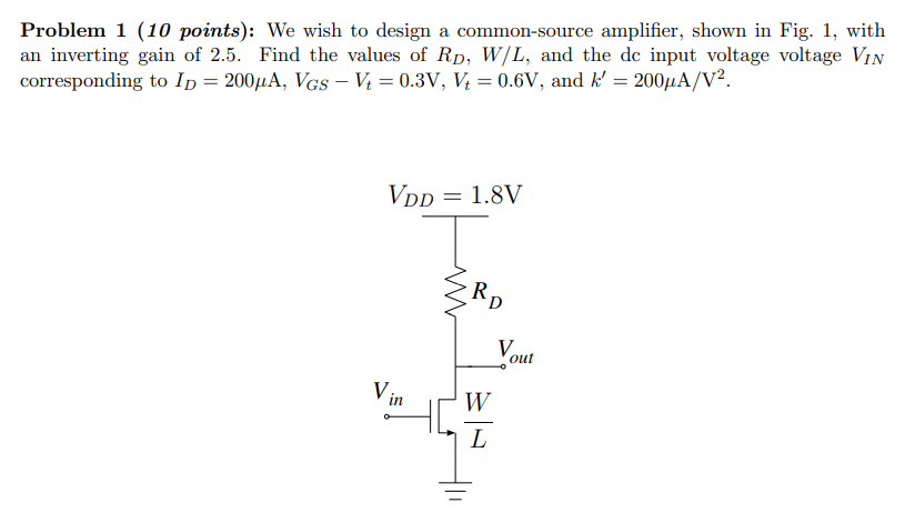 Problem 1 10 Points We Wish To Design A Common Source Amplifier Shown In Fig 1 With An Inverting Gain Of 2 5 Find 1